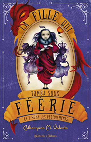 couverture de : La fille qui tomba sous F&eacute;&eacute;rie et y mena les festoiements