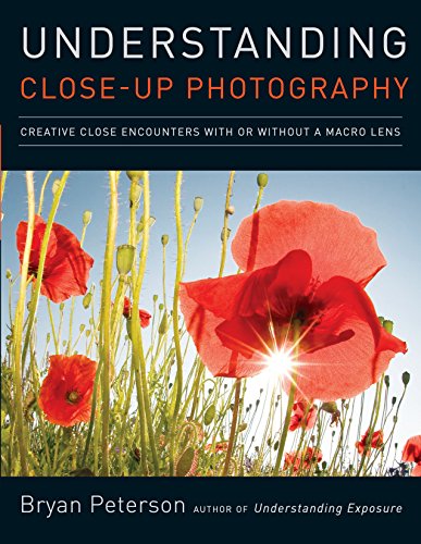 Understanding Close-Up Photography: Creative Close Encounters with Or Without a Macro Lens livre