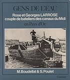 Image de Gens de l'eau en pays d'oc: Un couple de bateliers des canaux du Midi, Rose et Georges Larrose (Collection Hier le quotidien)