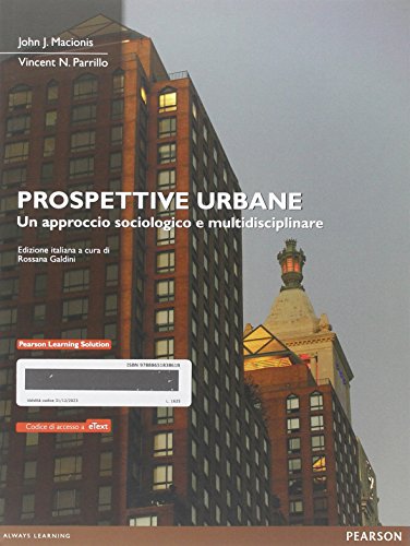 Prospettive urbane. Un approccio sociologico e multidisciplinare. Con eText. Con espansione online Prospettive urbane. Un approccio sociologico e multidisciplinare. Con eText. Con espansione online