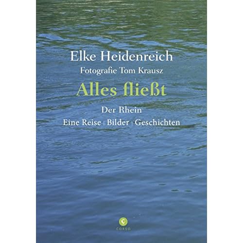 Alles fließt: Der Rhein Eine Reise | Bilder | Geschichten Alles fließt: Der Rhein Eine Reise | Bilder | Geschichten