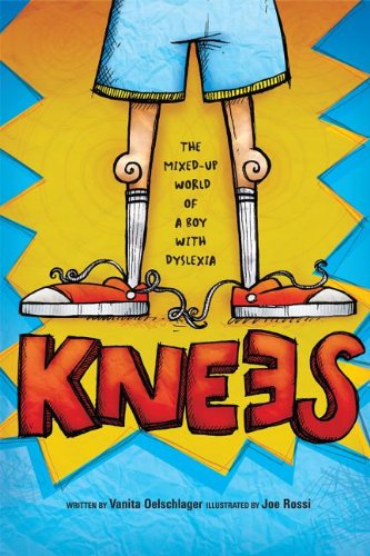 Knees: The Mixed Up World of a Boy with Dyslexia Knees: The Mixed Up World of a Boy with Dyslexia
