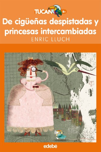 DE CIGÜEÑAS DESPISTADAS Y PRINCESAS INTERCAMBIADAS: 50 (TUCAN NARANJA)
