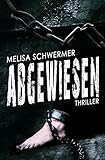 Bücher Neuerscheinungen 2022 - Abgewiesen: Thriller von Melisa Schwermer