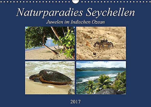 Naturparadies Seychellen - Juwelen im Indischen Ozean (Wandkalender 2017 DIN A3 quer): Einzigartige Natur in traumhafter Umgebung (Monatskalender, 14 Seiten ) (CALVENDO Natur)