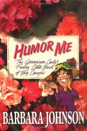 Humor Me: The Geranium Lady's Funny Little Book of Laughs livre
