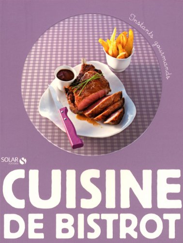 Download CUISINE DE BISTROT - INSTANTS GOURMANDS Download CUISINE DE BISTROT - INSTANTS GOURMANDS