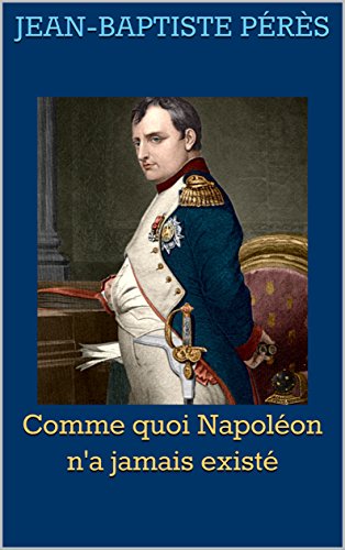 Comme quoi Napoléon n'a jamais existé