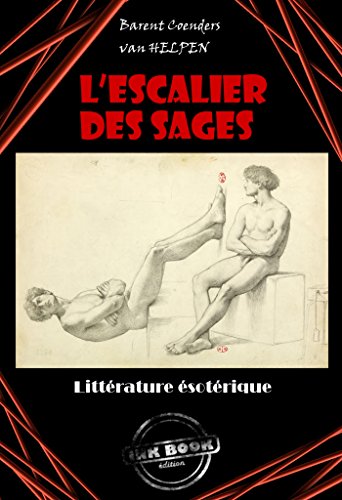 L'escalier des sages : ou la Philosophie des anciens: Edition intégrale (4 livres avec Illustrations)
