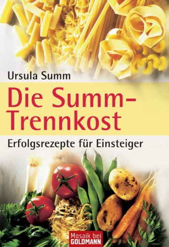 Download Die Summ-Trennkost - Erfolgsrezepte für Einsteiger Download Die Summ-Trennkost - Erfolgsrezepte für Einsteiger