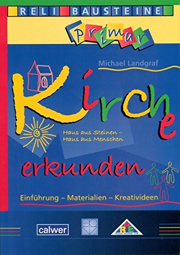 Download Kirche erkunden - Haus aus Steinen - Haus aus Menschen: Einfühung - Materialien - Kreativideen (ReliBausteine primar) Download Kirche erkunden - Haus aus Steinen - Haus aus Menschen: Einfühung - Materialien - Kreativideen (ReliBausteine primar)