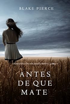 Antes de que Mate (Un Misterio con Mackenzie Whiteâ€”Libro 1) de [Pierce, Blake]