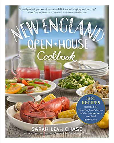 Sarah Leah ChaseNew England Open-House Cookbook: 300 Recipes Inspired by the Bounty of New England