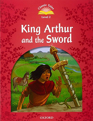 Classic Tales Second Edition: Classic Tales 3: KING ARTHUR AND THE SWORD+EBook