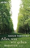 Buchinformationen und Rezensionen zu Alles, was wir geben mussten: Roman von Kazuo Ishiguro