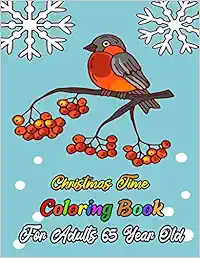 Christmas Time Coloring Book For Adults 65 Year Old: A Festive Coloring Book Featuring Beautiful Winter Landscapes and Heart Warming Holiday Scenes ... Claus, Reindeer, Elves, Animals, Snowman.