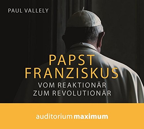 Download Papst Franziskus: Vom Reaktionär zum Revolutionär Download Papst Franziskus: Vom Reaktionär zum Revolutionär