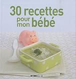 30 recettes pour mon bébé