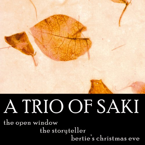 A Trio of Saki: 'The Storyteller', 'The Open Window', 'Bertie's Christmas Eve'