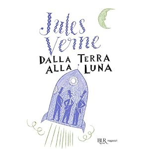 Dalla terra alla luna. Ediz. integrale Dalla terra alla luna. Ediz. integrale