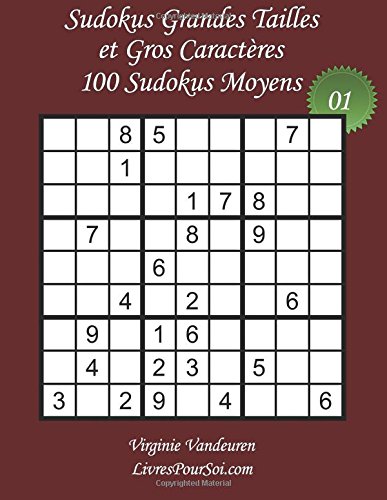 Télécharger Sudokus Grandes Tailles et Gros Caractères - Niveau Moyen - N°1: 100 Sudokus Moyens - Grands Carac Livre eBook France