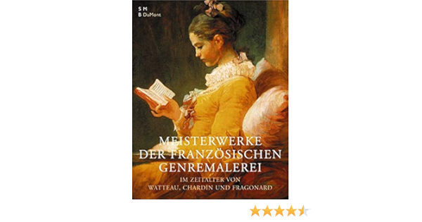 Franzosische Genremalerei Im Zeitalter Von Watteau Chardin Und Fragonard Amazon De Kelch Jan Bucher