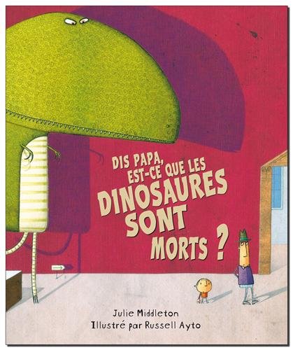couverture de : Dis papa, est-ce que les dinosaures sont morts ?