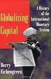 Image de Globalizing Capital: A History of the International Monetary System