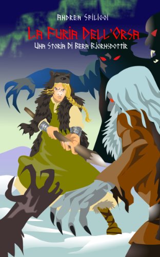 Download La Furia dell'Orsa: Una Storia di Bera Bjornsdottir (La Saga di Bera Bjornsdottir Vol. 1) Download La Furia dell'Orsa: Una Storia di Bera Bjornsdottir (La Saga di Bera Bjornsdottir Vol. 1)