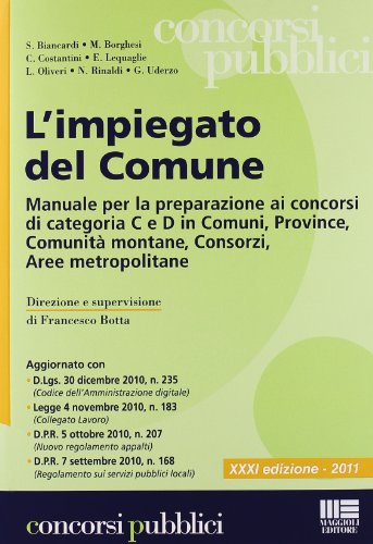 Download L'impiegato del Comune. Manuale per la preparazione ai concorsi di categoria C e D in Comuni, Province, Comunità montane, Consorzi, Aree metropolitane Download L'impiegato del Comune. Manuale per la preparazione ai concorsi di categoria C e D in Comuni, Province, Comunità montane, Consorzi, Aree metropolitane