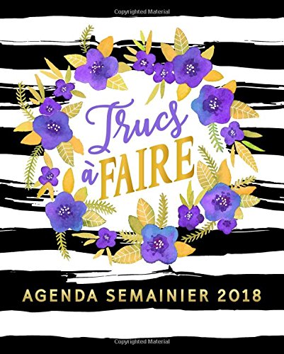 Trucs à faire: Agenda semainier 2018: format de poche : couverture violette et dorée avec calligraphie moderne : quotidien, hebdomadaire, et mensuel, ... bord avec citations inspirantes et motivantes gratuit
