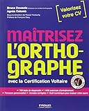 Maîtrisez l'orthographe : Avec la certification Voltaire - 700 tests de diagnostic, 1400 exercices d'entraînement, Parcours personnalisés, Annales corrigées, Outil numérique pour évaluer votre score