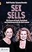 Sex sells: Wie Frauen mit Esprit, Sinnlichkeit und Selbstbewusstsein die Welt erobern by 