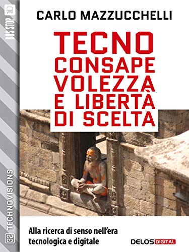 Carlo Mazzucchelli - Tecno consapevolezza e libertà di scelta (2019)