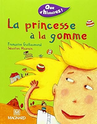 Magnard Que d'histoires : La Princesse à la gomme