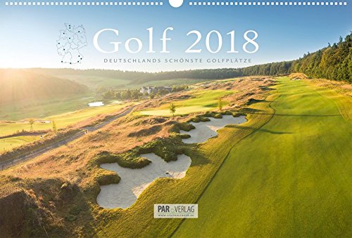 Golfkalender 2018: Deutschlands schönste Golfplätze (62 x 42) (Golfkalender / Deutschlands schönste Golfplätze)