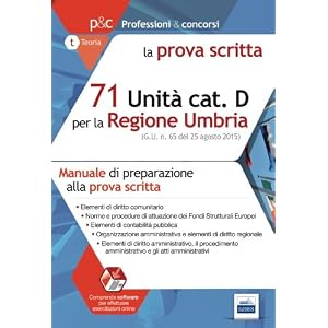 71 Unità categoria D della regione Umbria. Manuale di preparazione alla prova scritt