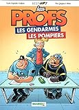 les Profs les Gendarmes les Pompiers