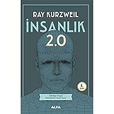 İnsanlık 2.0: Tekilliğe Doğru Biyolojisini Aşan İnsan