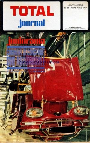TOTAL JOURNAL [No 19] du 01/03/1969 - CONVOYEUR AERIEN AUX USINES CITROEN DE RENNES-LA-JANAIS - 1907 / PEKIN-PARIS PAR LINUS ET SCHROEDER -COMMENT SE CONSTRUIRE UNE AUTO PAR CITROEN ET RENAULT -NOS REDACTEURS VOUS EMMENENT VISITER UNE USINE -LA VOITURE DU CLAIR DE LUNE PAR FRED - en ligne