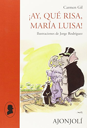 ¡Ay, qué risa, María Luisa!: Ilustraciones de Jorge Rodríguez (Ajonjolí)