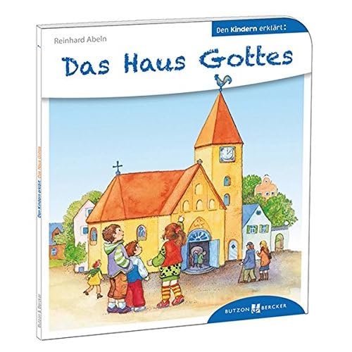 Das Haus Gottes den Kindern erklärt (Den Kindern erzählt/erklärt, Band 7)