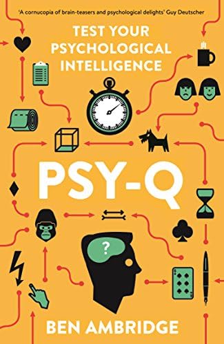 Psy-Q: A Mind-Bending Miscellany Of Everyday Psychology