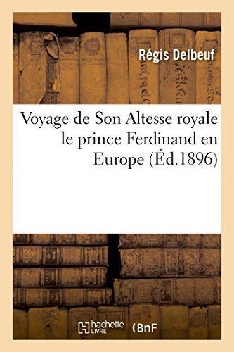 Voyage de Son Altesse royale le prince Ferdinand en Europe