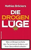Image de Die Drogenlüge: Warum Drogenverbote den Terrorismus fördern und Ihrer Gesundheit schaden