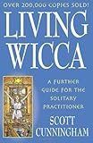 Living Wicca: A Further Guide for the Solitary Practitioner (Llewellyn's Practical Magick) (Llewellyn's Practical Magick Series) by Scott Cunningham