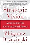 Strategic Vision: America and the Crisis of Global Power by 