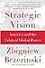 Strategic Vision: America and the Crisis of Global Power by 