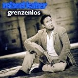 Grenzenlos - Roland Kaiser