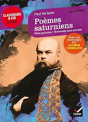 Poèmes saturniens, Fêtes galantes, Romances sans paroles: suivi dune anthologie sur la poésie symboliste